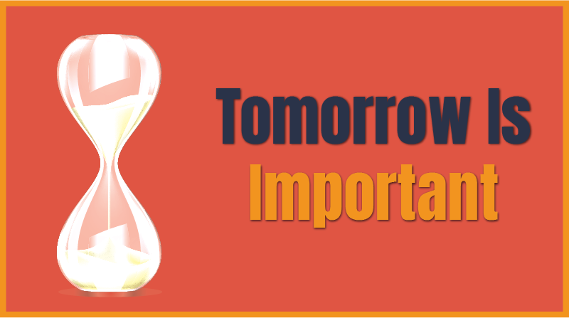 Tomorrow Is Important