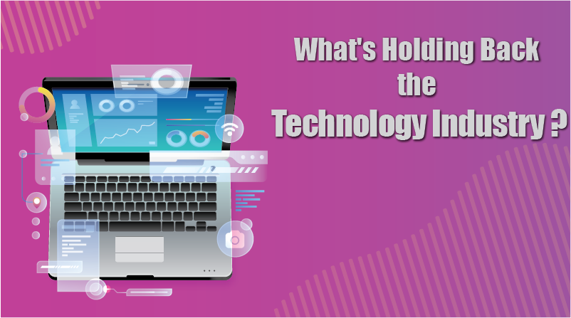 What’s Holding Back the Technology Industry?