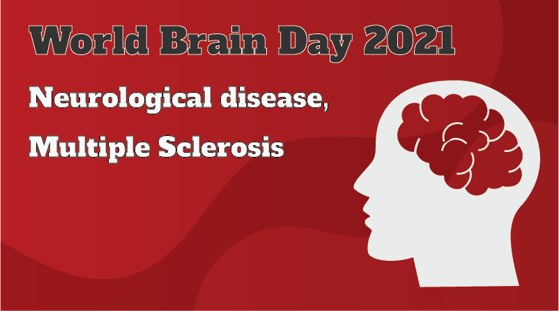 World Brain Day 2021- Neurological Disease, Multiple Sclerosis