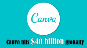 Canva hits $40 billion globally