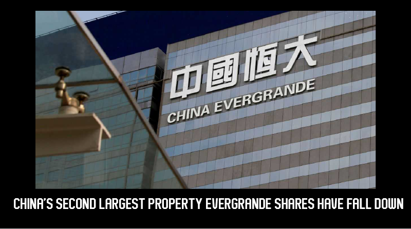 China’s second- largest property – Evergrande shares have fall down