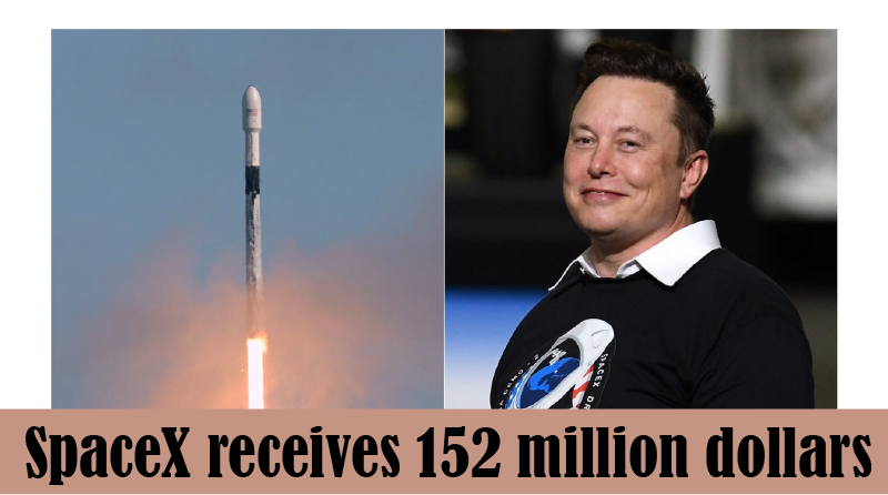 SpaceX receives 152 million dollars