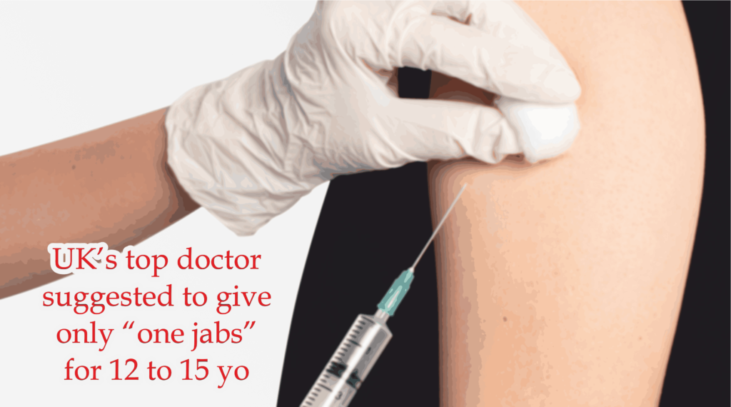 UK’s top doctor suggested to give only “one jabs” for 12 to 15 y/o