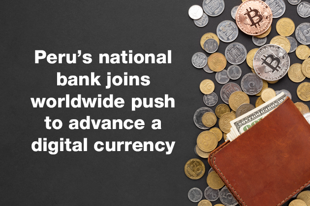 Peru’s National Bank Joins Worldwide Push to Advance a Digital Currency