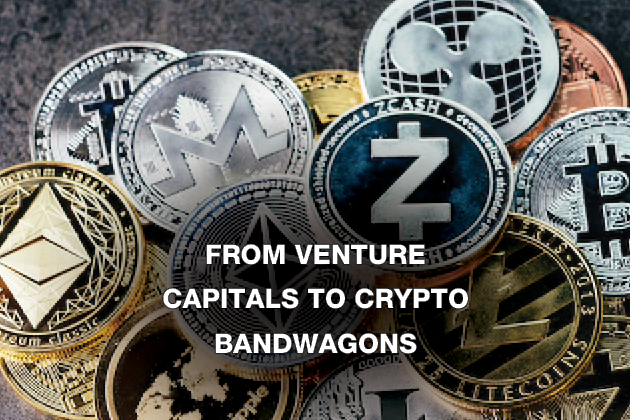 From Venture Capitals to Crypto Bandwagons.