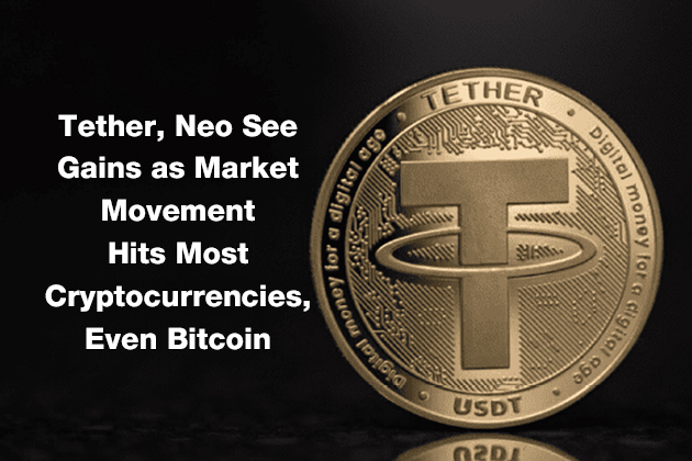 Tether, Neo See Gains as Market Movement Hits Most Cryptocurrencies, Even Bitcoin