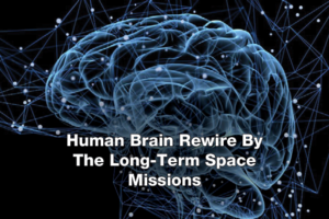 Human Brain rewire by the long-term space missions