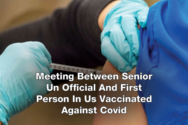 Meeting Between Senior Un Official And First Person In Us Vaccinated Against Covid